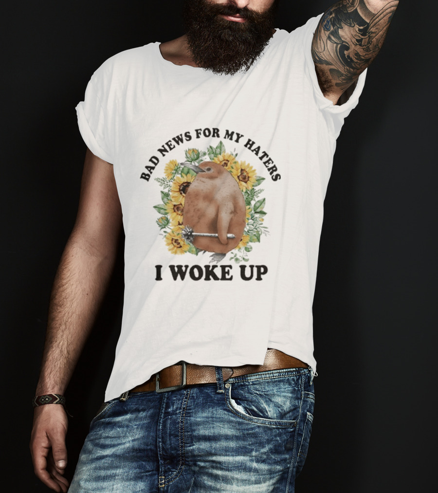 Bad News For My Haters I Woke Up Penguin Sunflowers T-Shirt