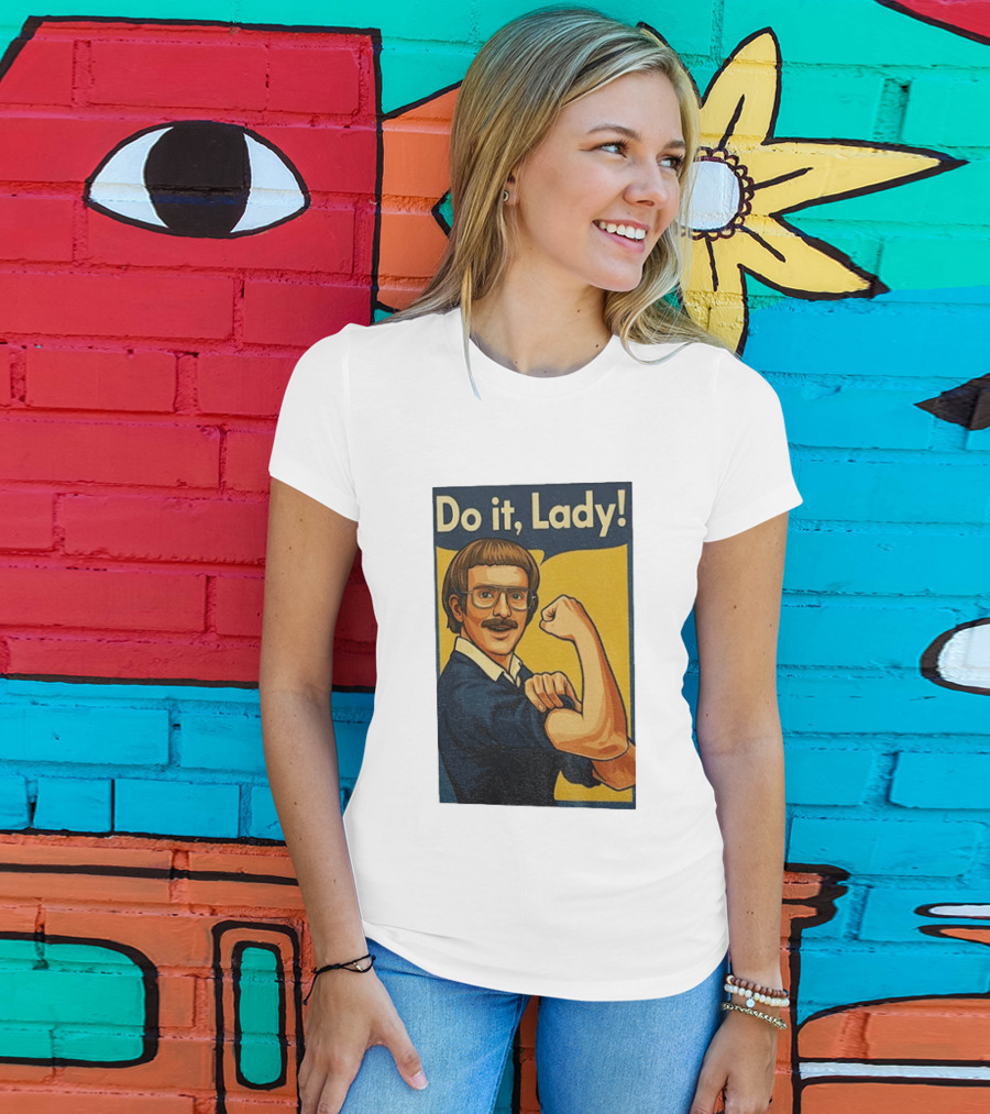 Do It Lady Meme Feminist Empowerment Rosie The Riveter T-Shirt