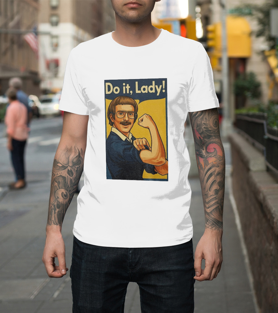 Do It Lady Meme Feminist Empowerment Rosie The Riveter T-Shirt
