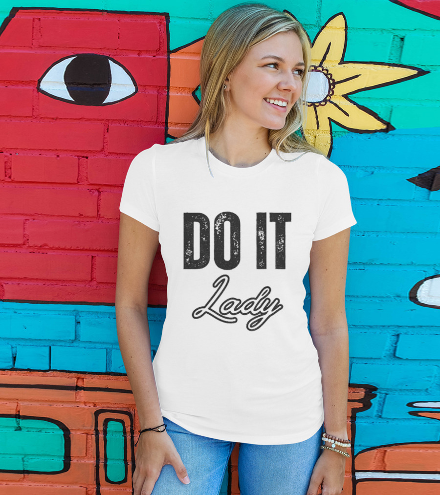 Do It Lady Humorous TikTok Chit Lady Phrase T-Shirt