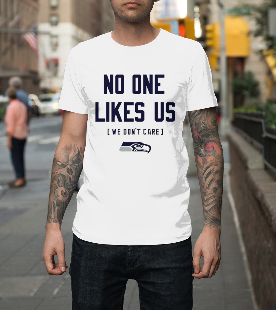 Seattle Seahawks No One Likes Us We Don't Care T-Shirt