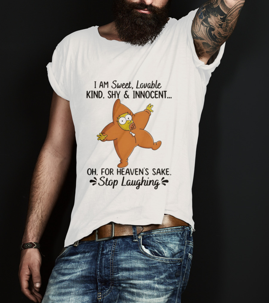 Simpsons I Am Sweet Lovable Kind Shy Innocent Oh For Heaven's Sake Stop Laughing T-Shirt