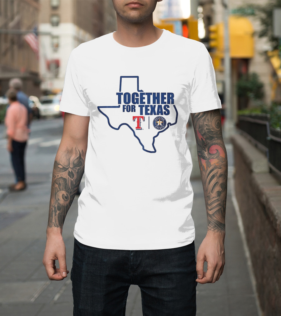 Together For Texas Texas Rangers Houston Astros Collaboration T-Shirt