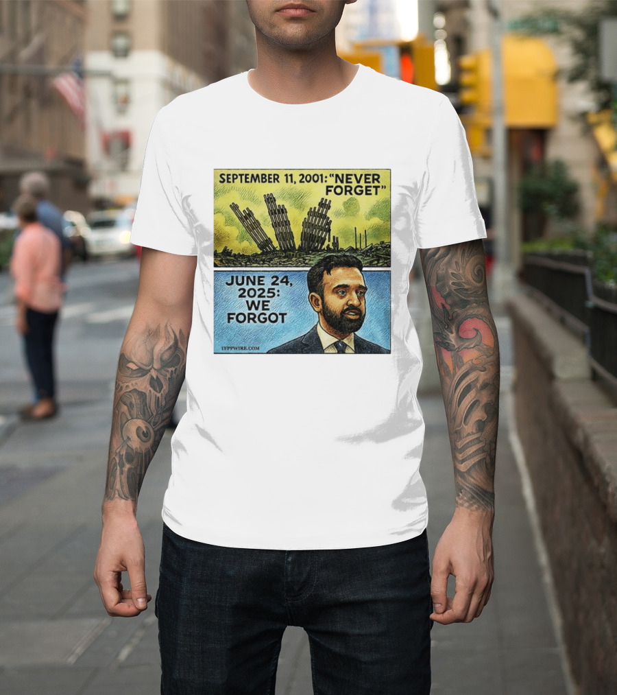 September 11 2001 Never Forget June 24 2025 We Forgot Zohran Mamdani T-Shirt