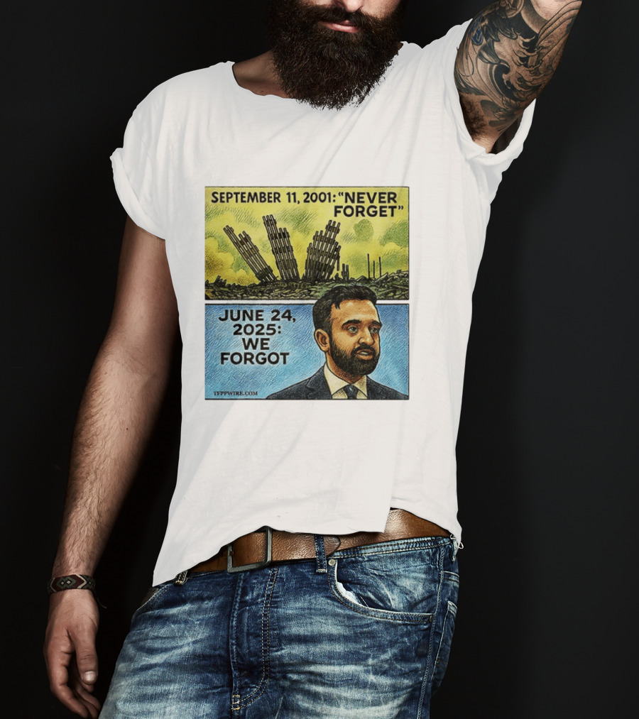 September 11 2001 Never Forget June 24 2025 We Forgot Zohran Mamdani T-Shirt