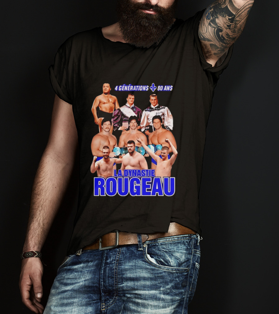 La Dynastie Rougeau 4 Générations 80 Ans T-Shirt