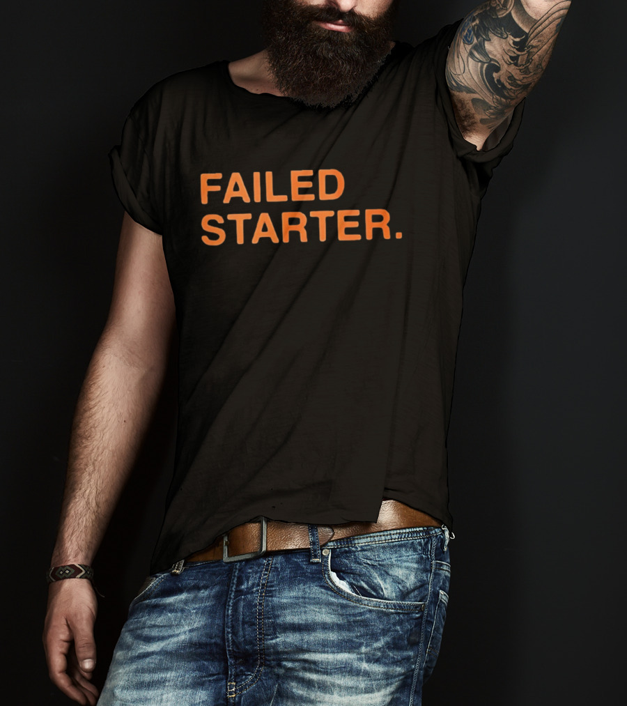 Failed Starter T-Shirt