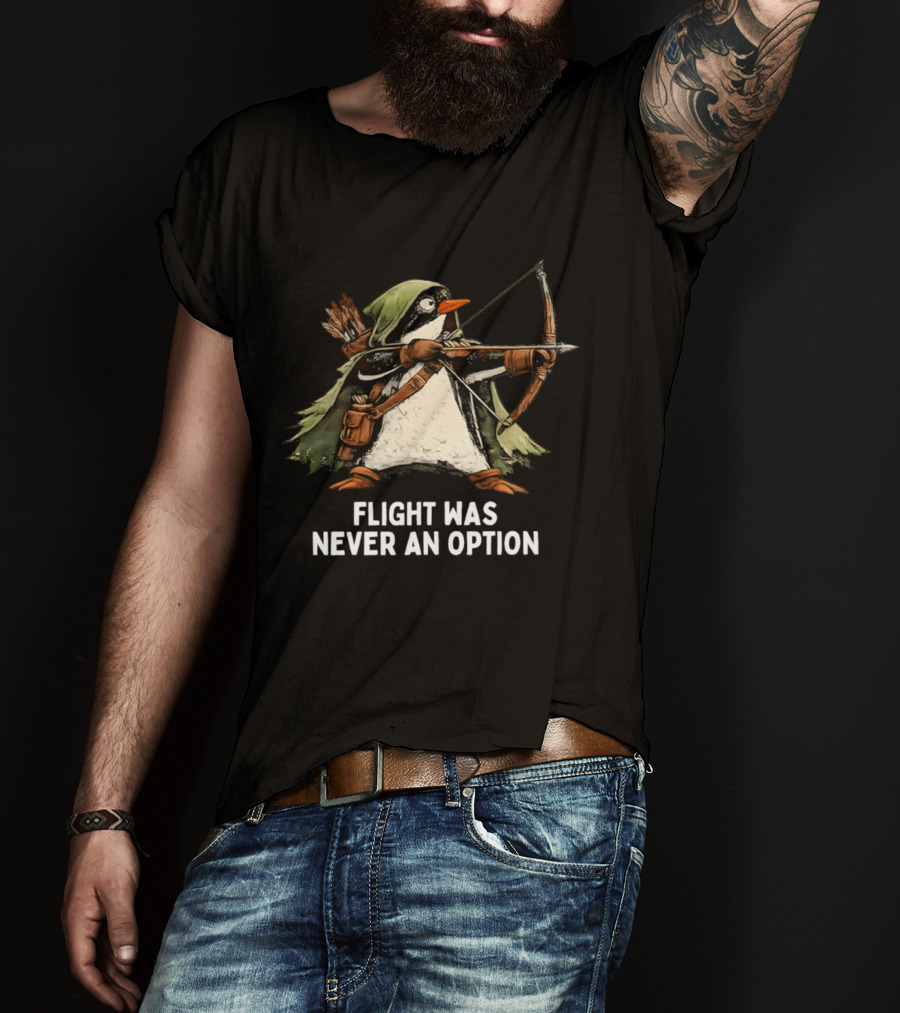 Flight Was Never An Option Penguin Archer Bow And Arrow T-Shirt