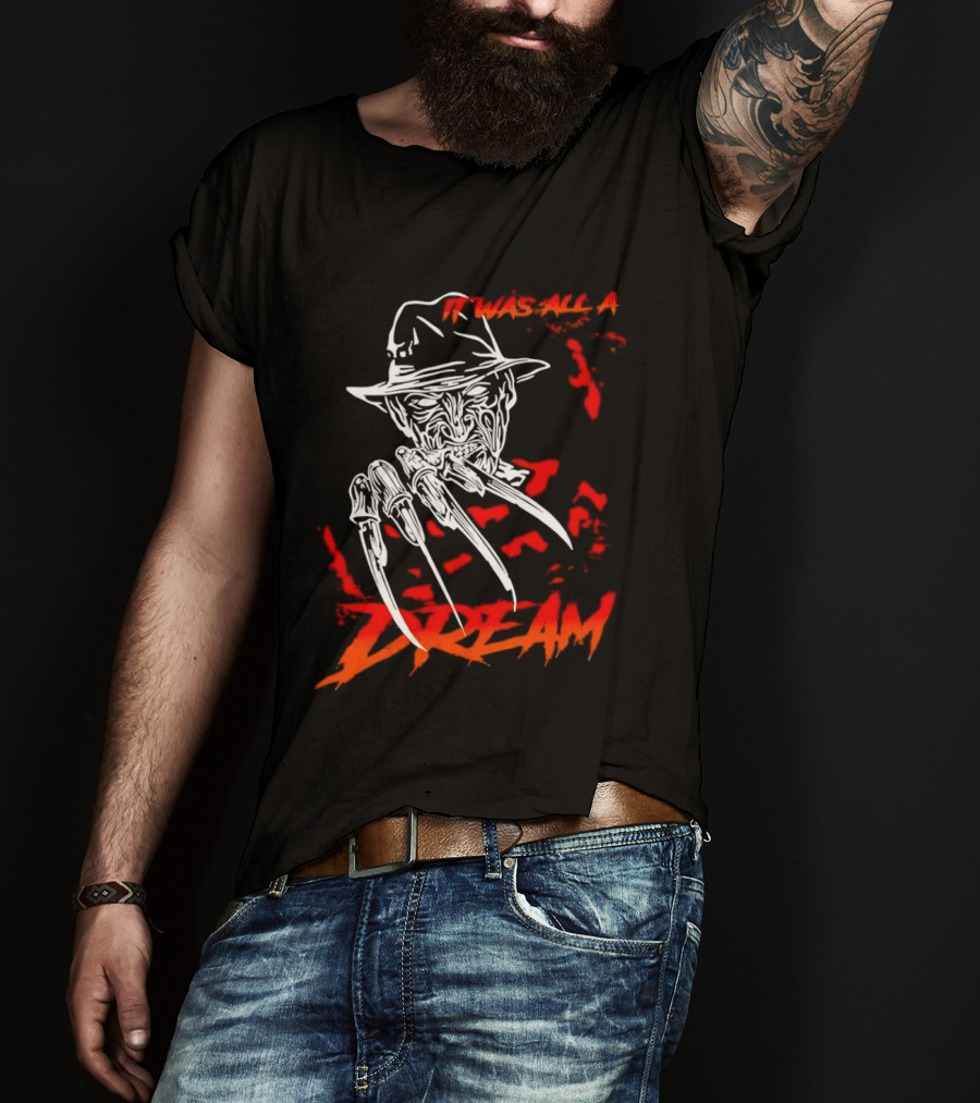 Freddy Krueger It Was All A Dream Horror Movie Nightmare Claw Hands Hat T-Shirt