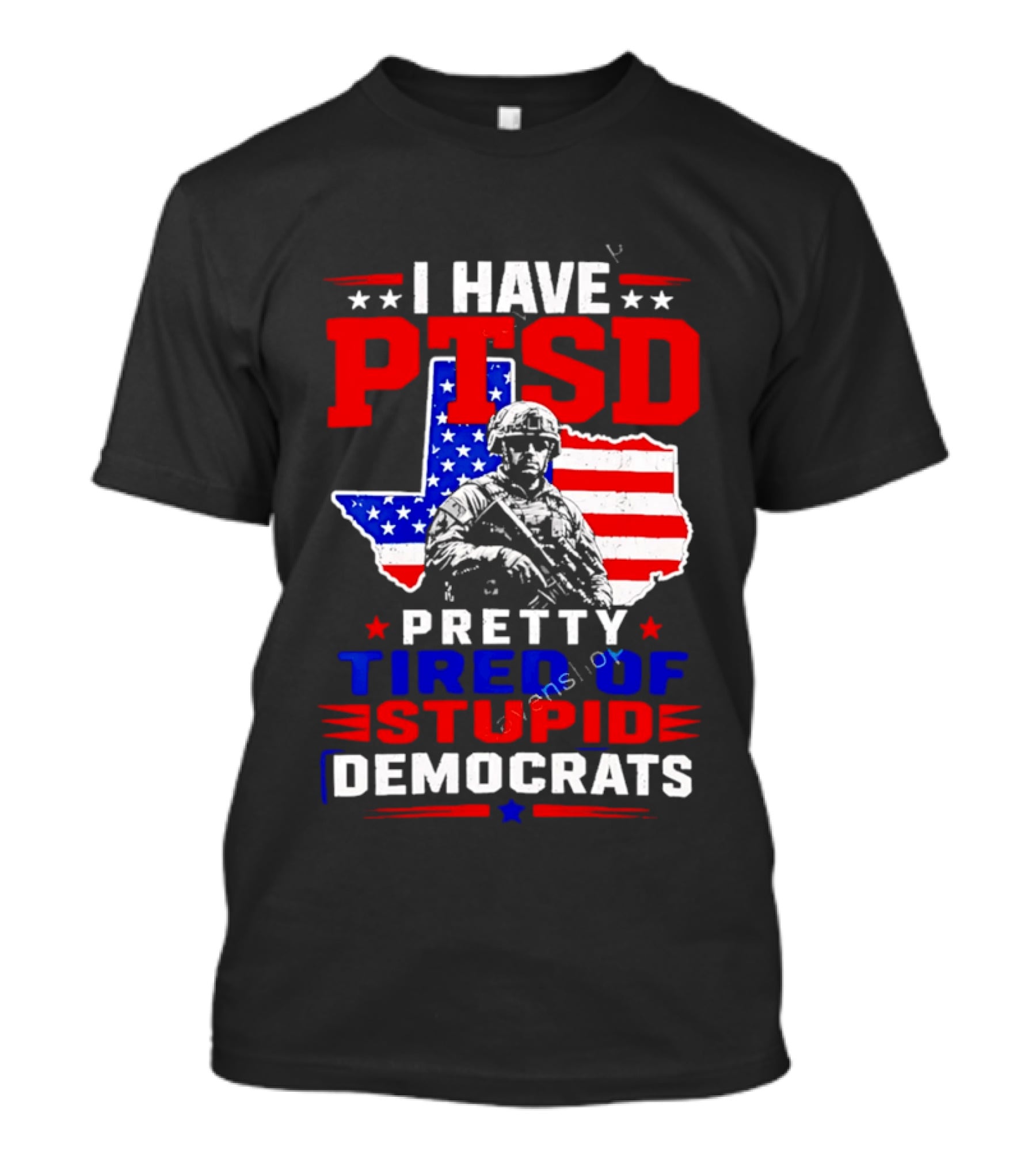 I Have PTSD Pretty Tired Of Stupid Democrats Texas Soldier American Flag T-Shirt