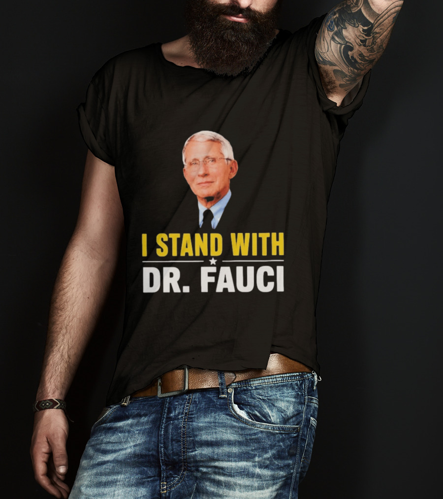 I Stand With Dr. Fauci Support Statement With Dr. Fauci T-Shirt