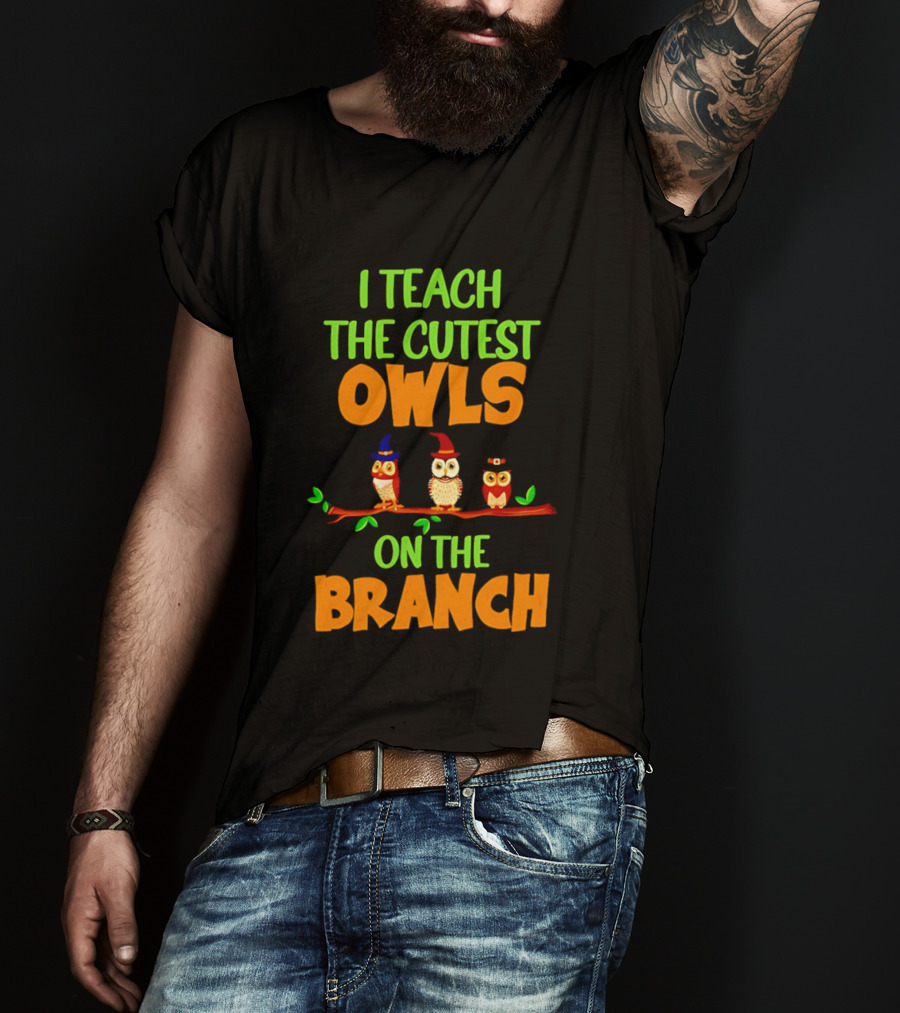 I Teach The Cutest Owls On The Branch Teacher Owl T-Shirt