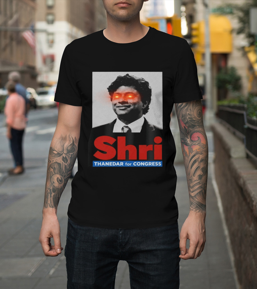 Shri Thanedar For Congress Eye Catching Political Campaign T-Shirt