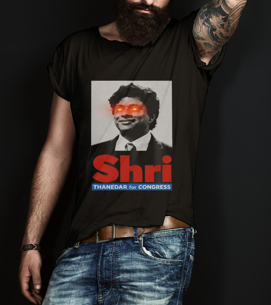 Shri Thanedar For Congress Eye Catching Political Campaign T-Shirt