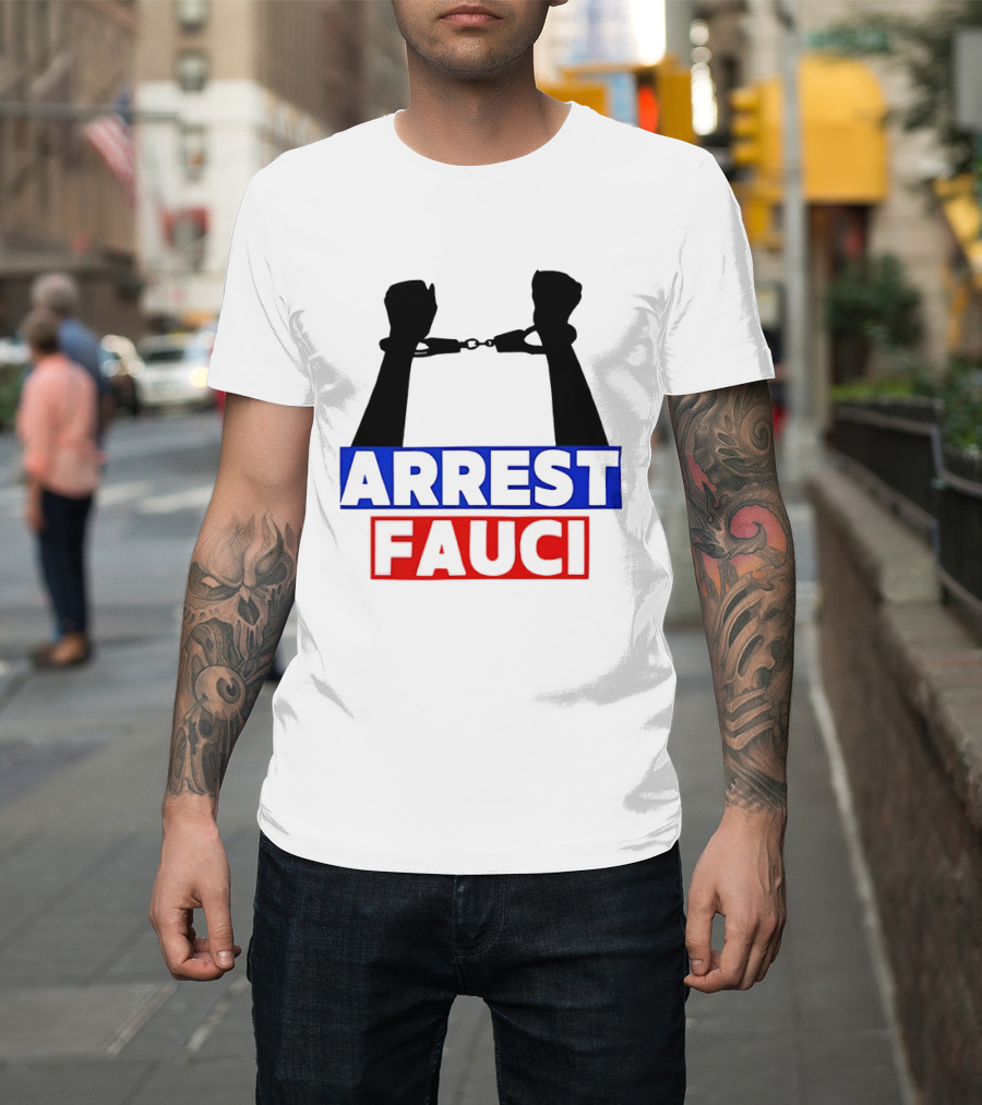 Arrest Fauci Handcuffs Political T-Shirt