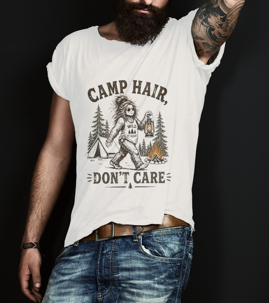 Camp Hair Bigfoot Wild At Heart Don't Care Camping Lantern Fire Tent T-Shirt
