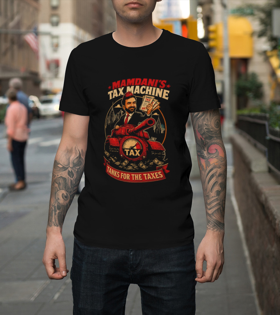 Mamdani's Tax Machine Tanks For The Taxes NYC T-Shirt