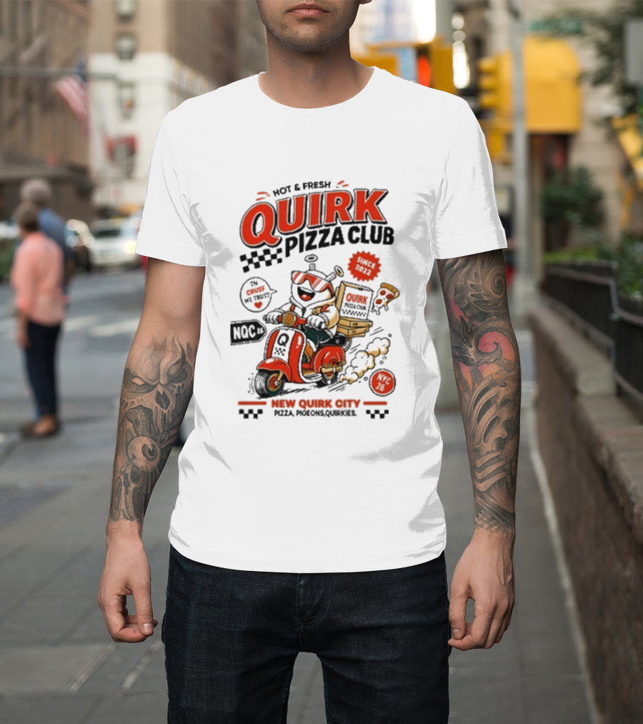 Hot & Fresh Quirk Pizza Club New Quirk City Pizza Motorcycle Delivery T-Shirt