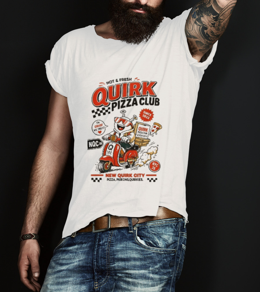 Hot & Fresh Quirk Pizza Club New Quirk City Pizza Motorcycle Delivery T-Shirt