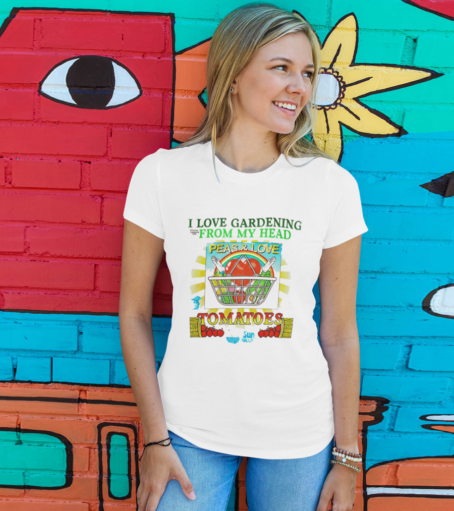 I Love Gardening From My Head Peas And Love Tomatoes T-Shirt