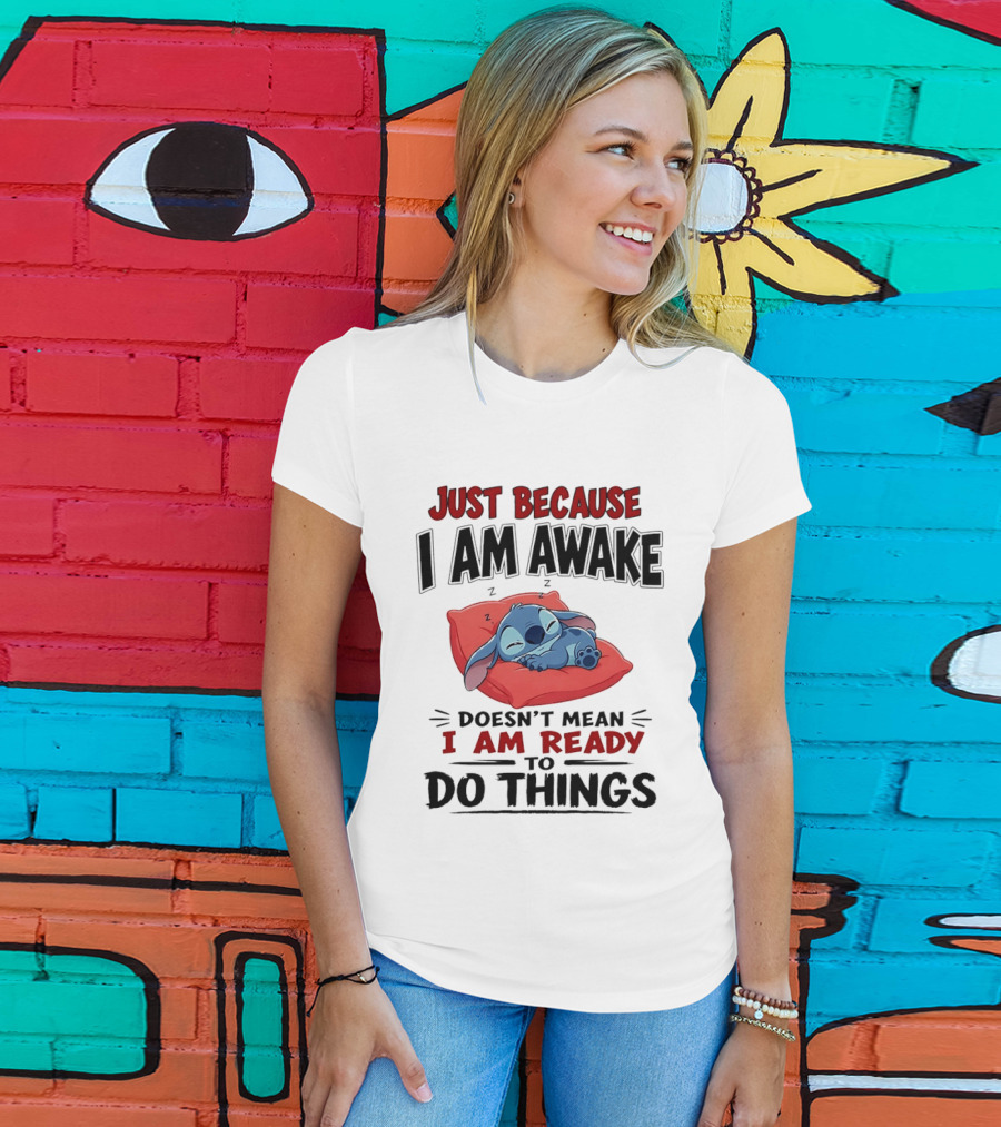 Stitch Just Because I Am Awake Doesn't Mean I Am Ready To Do Things Sleeping Pillow T-Shirt