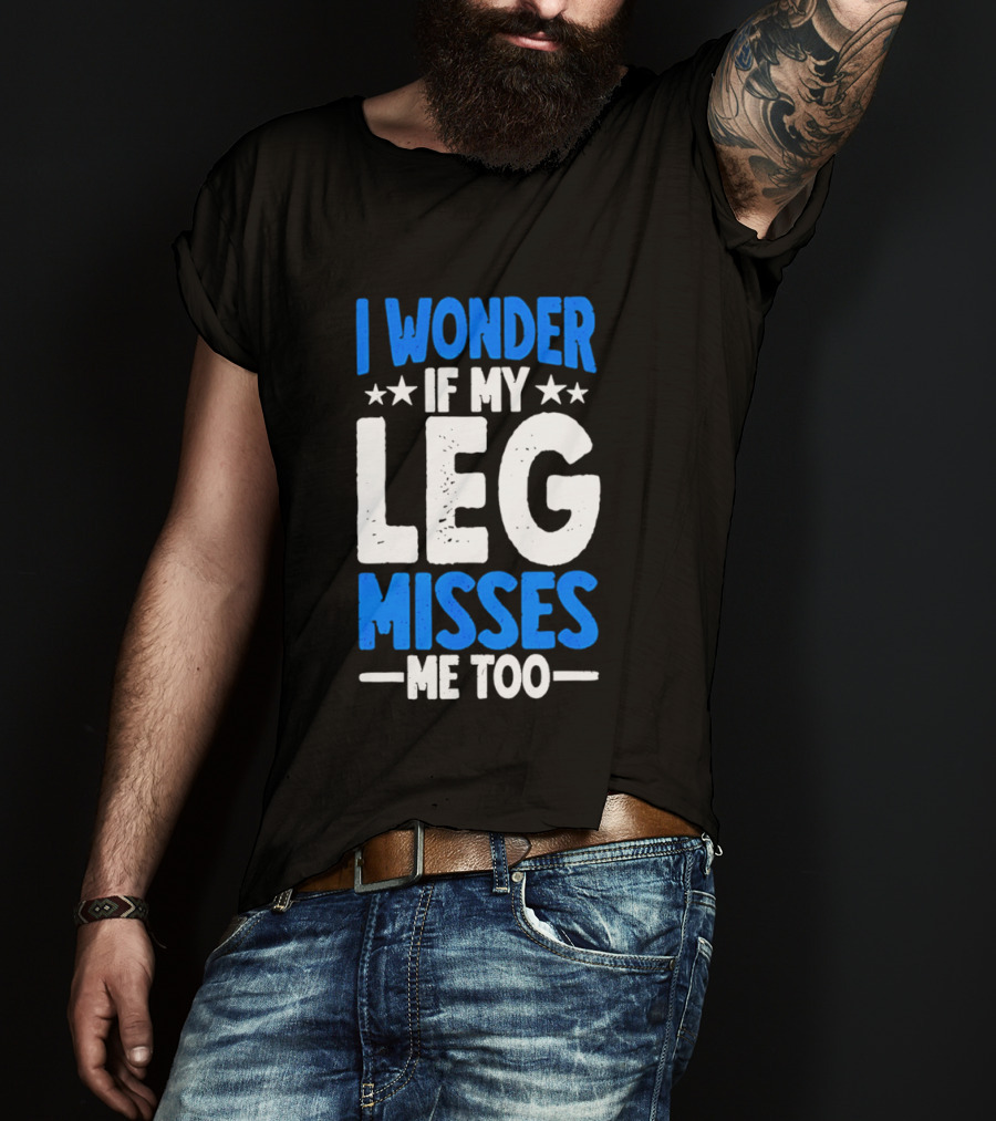 I Wonder If My Leg Misses Me Too Amputee Recovery Stars T-Shirt