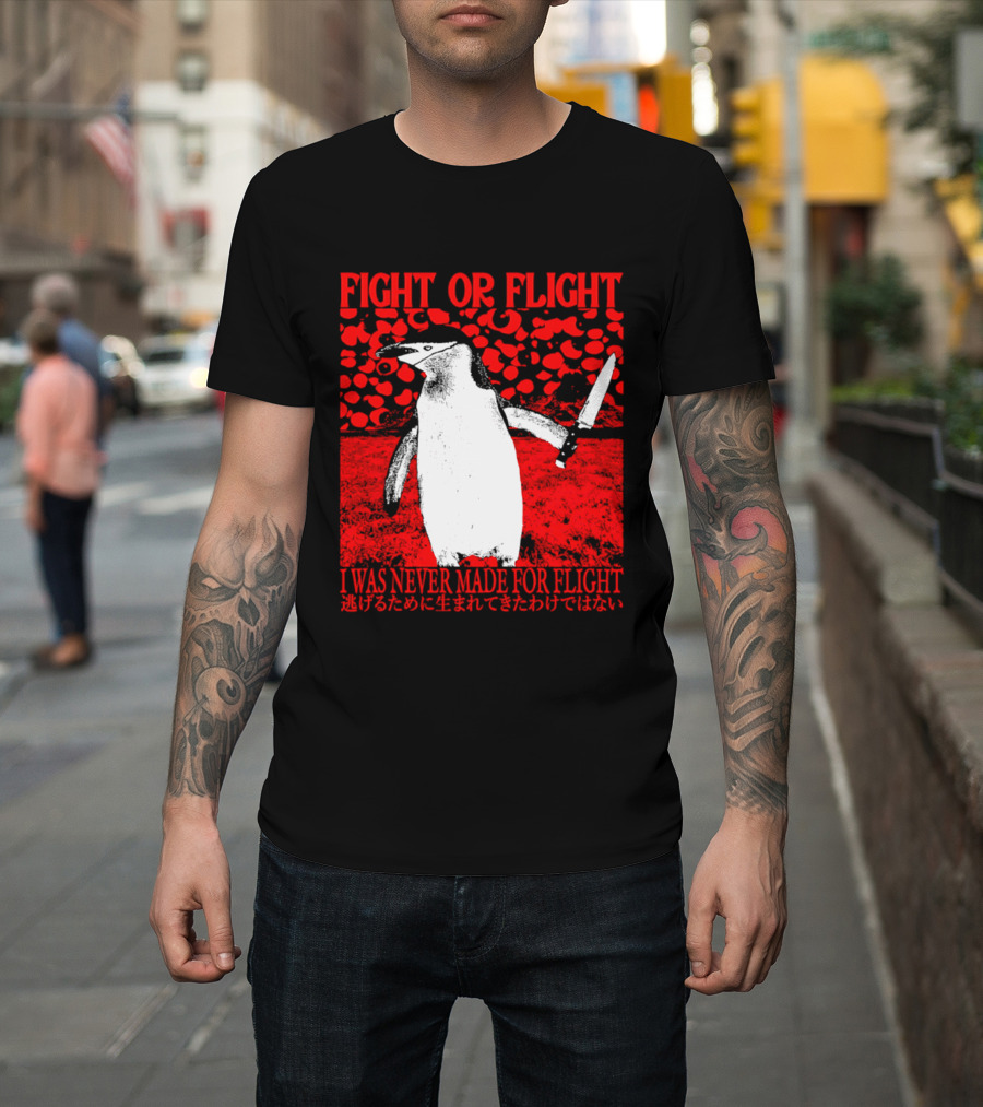 Fight Or Flight Penguin I Was Never Made For Flight T-Shirt