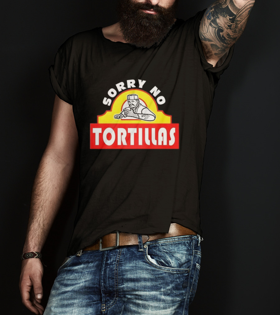 Sorry No Tortillas Chef T-Shirt