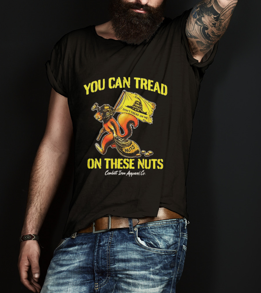 You Can Tread On These Nuts Don't Tread On Me Combat Two Apparel Co T-Shirt