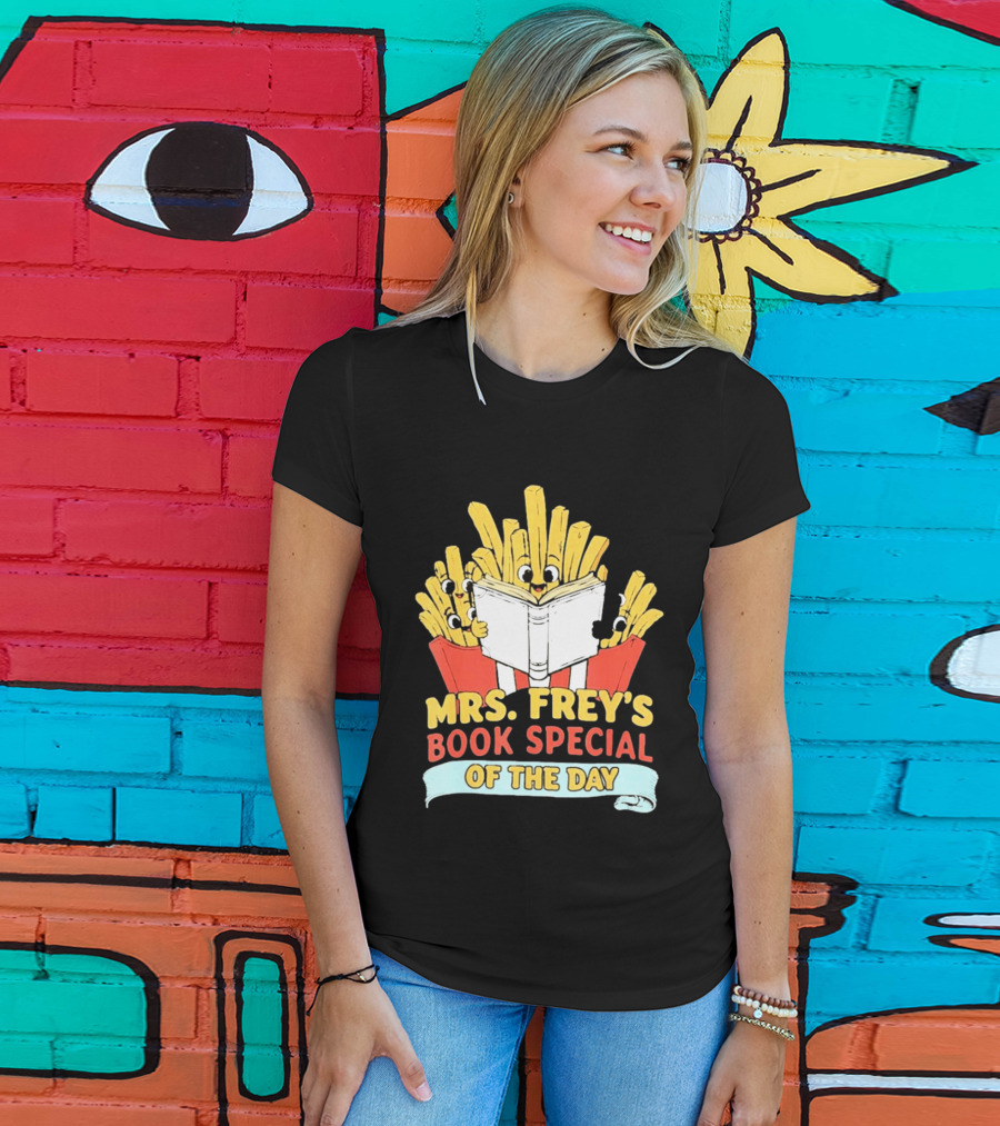 Mrs Frey's Book Special Of The Day Fried Potatoes Reading Fun T-Shirt