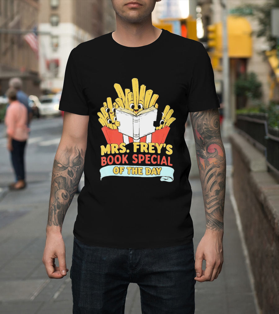 Mrs Frey's Book Special Of The Day Fried Potatoes Reading Fun T-Shirt