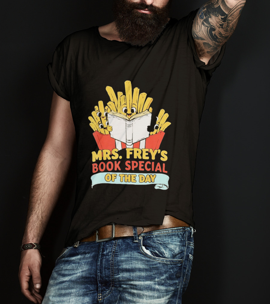 Mrs Frey's Book Special Of The Day Fried Potatoes Reading Fun T-Shirt