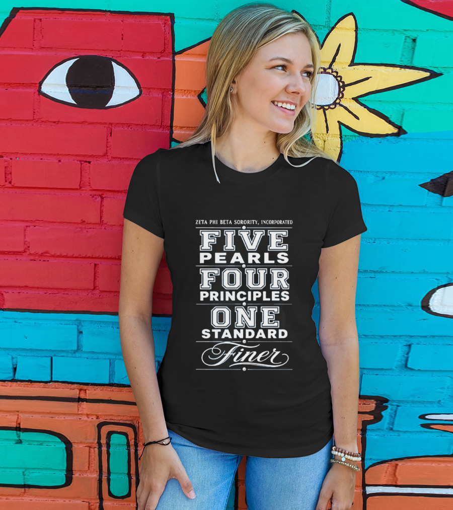 Zeta Phi Beta Sorority Incorporated Five Pearls Four Principles One Standard Finer T-Shirt
