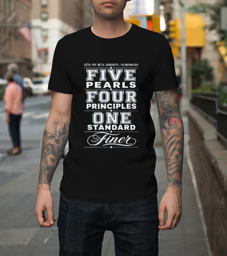 Zeta Phi Beta Sorority Incorporated Five Pearls Four Principles One Standard Finer T-Shirt