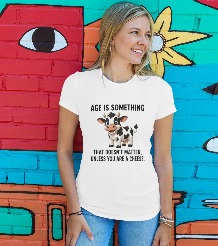 Age Is Something That Doesn't Matter Unless You Are A Cheese Cute Cow T-Shirt