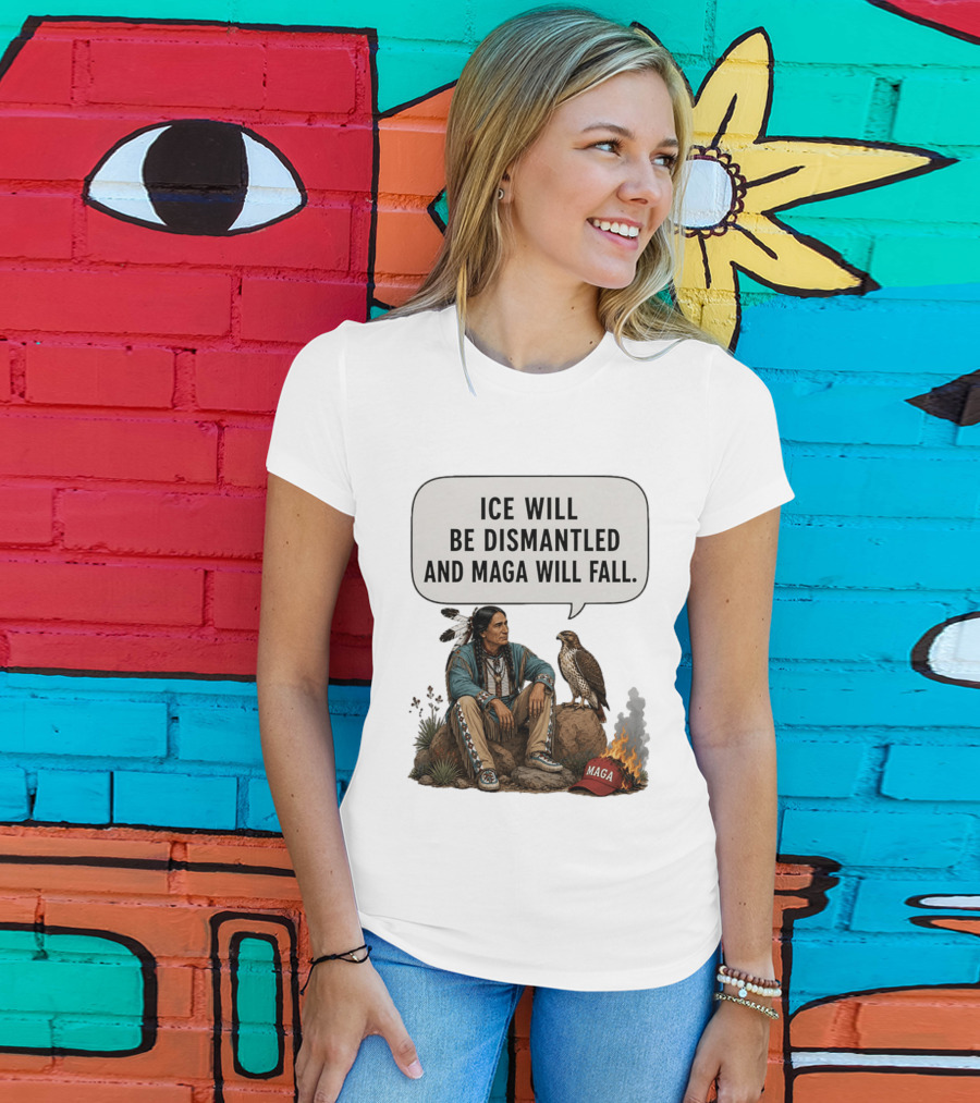Ice Will Be Dismantled And Maga Will Fall Native American Image With Burning Cap T-Shirt
