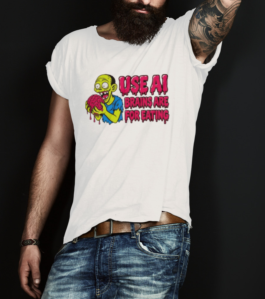 Use AI Brains Are For Eating Zombie T-Shirt