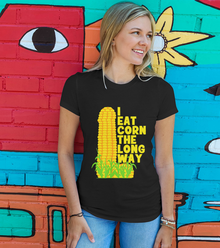 I Eat Corn The Long Way Corn Joke Humor Corncob Eating Fun T-Shirt