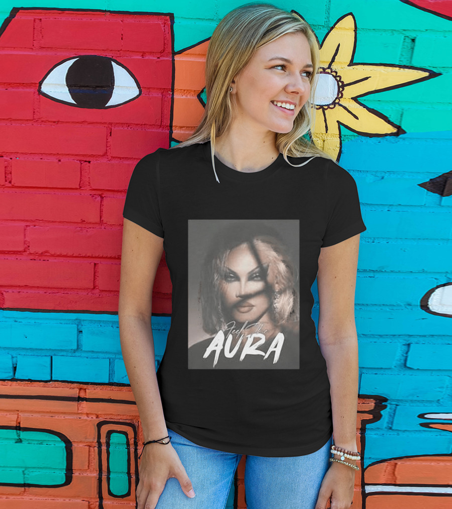 Feel The Aura Aura Mayari Drag Queen Sensation T-Shirt
