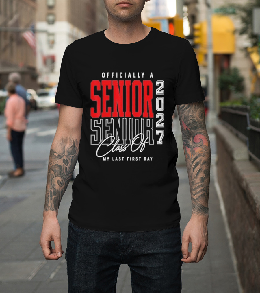 Officially A Senior Class Of 2027 My Last First Day Red Outlined Block Script T-Shirt