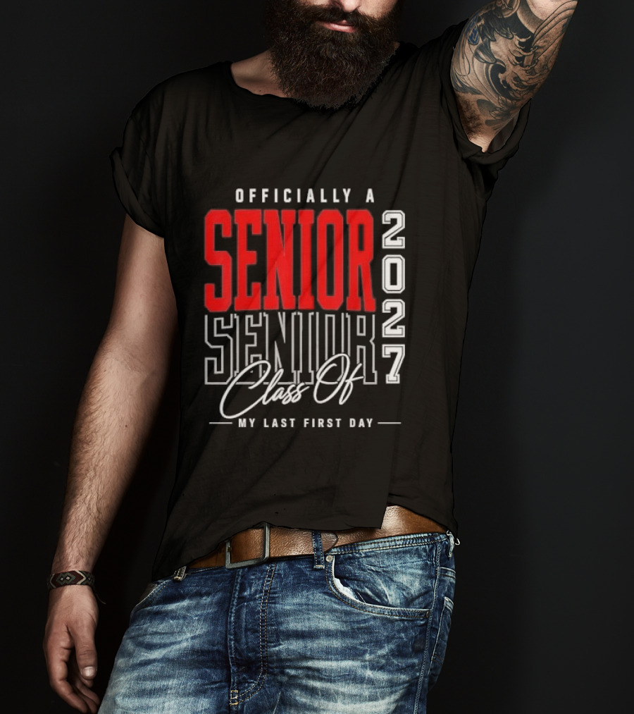 Officially A Senior Class Of 2027 My Last First Day Red Outlined Block Script T-Shirt