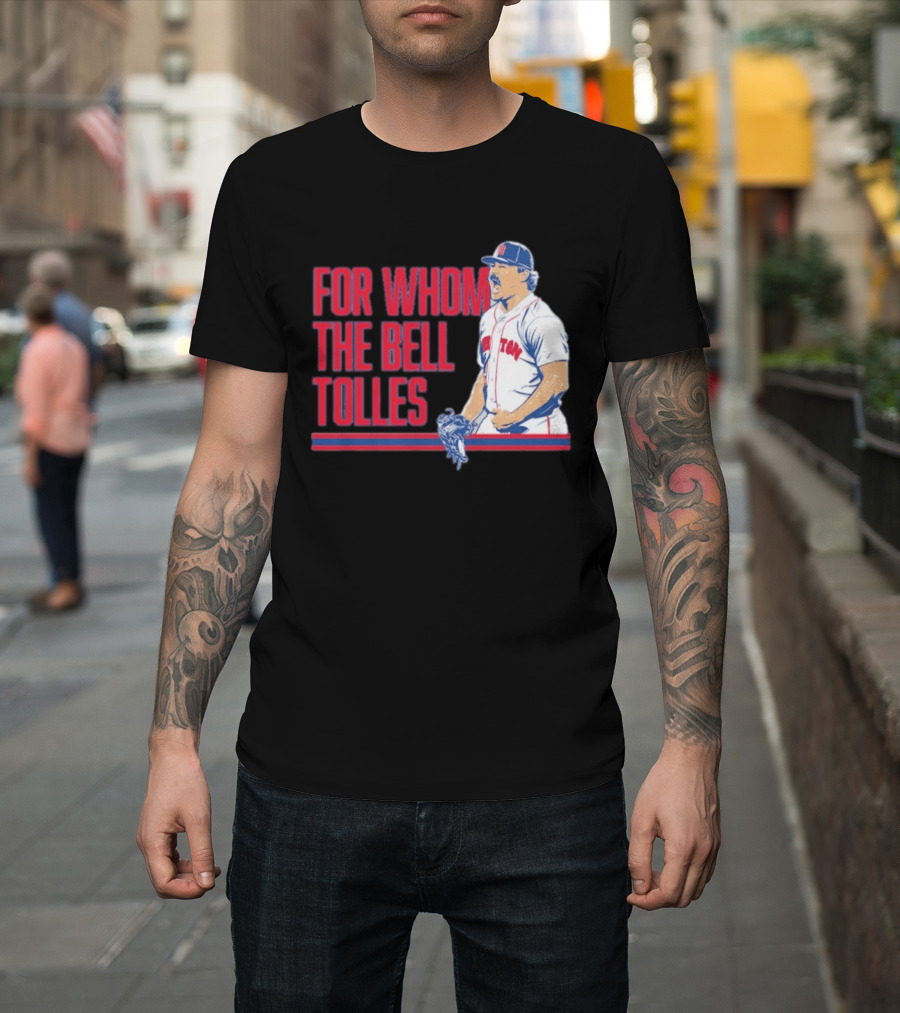 Boston Red Sox Payton Tolle For Whom The Bell Tolles T-Shirt