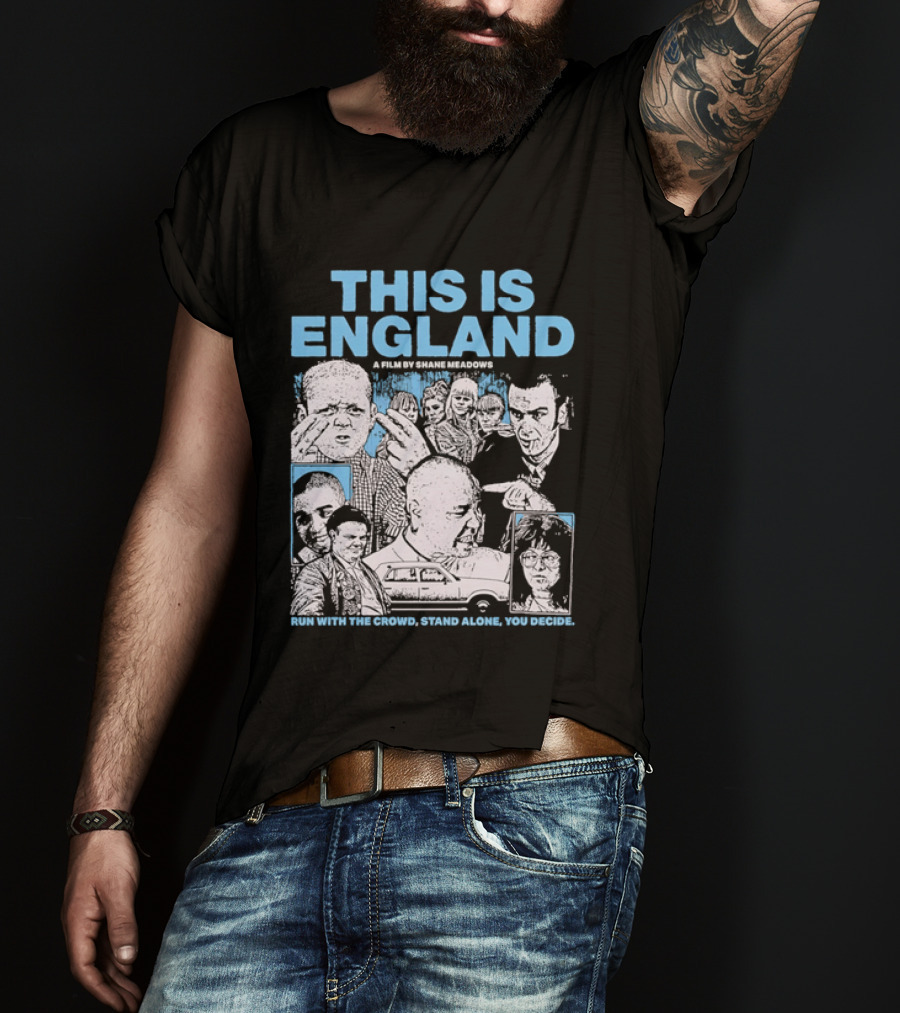 This Is England A Film By Shane Meadows Movie Characters Car Collage Run With The Crowd Stand Alone You Decide T-Shirt
