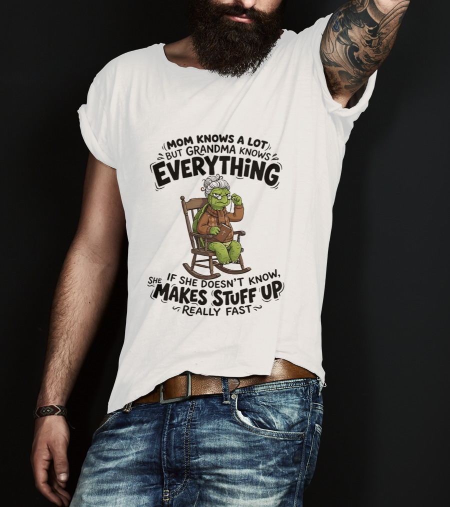 Mom Knows A Lot But Grandma Knows Everything Turtle Humor Makes Stuff Up Fast T-Shirt