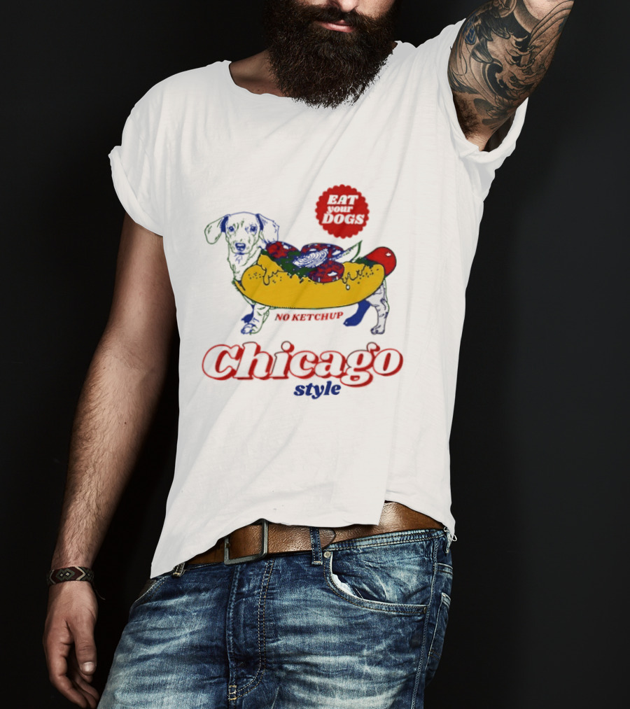 Chicago Style Eat Your Dogs No Ketchup T-Shirt