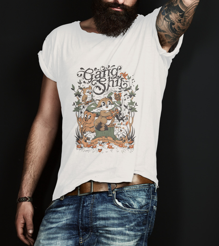 Gang Shit Stay TF Out Of The Enchanted Forest Forest Animals Whimsical Woodland Adventure T-Shirt