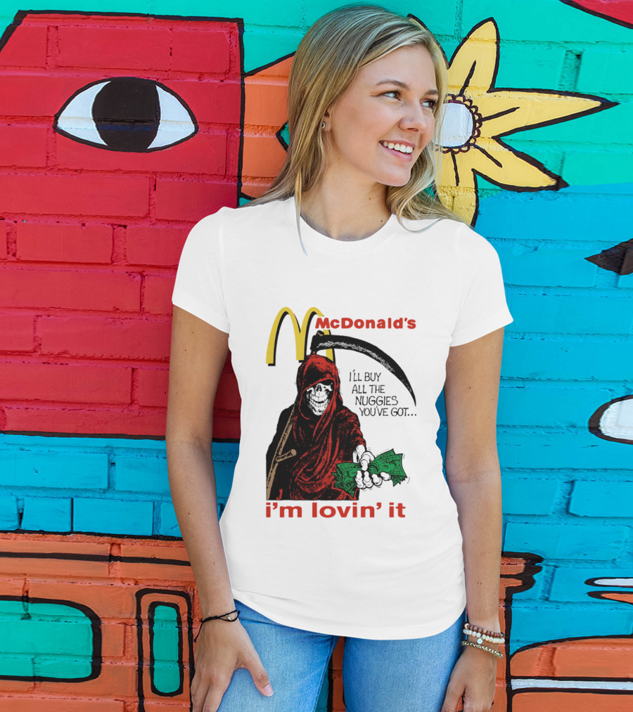 I'm Lovin' It Grim Reaper I'll Buy All The Nuggies McDonald's T-Shirt