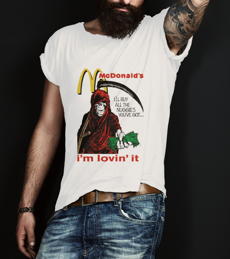 I'm Lovin' It Grim Reaper I'll Buy All The Nuggies McDonald's T-Shirt