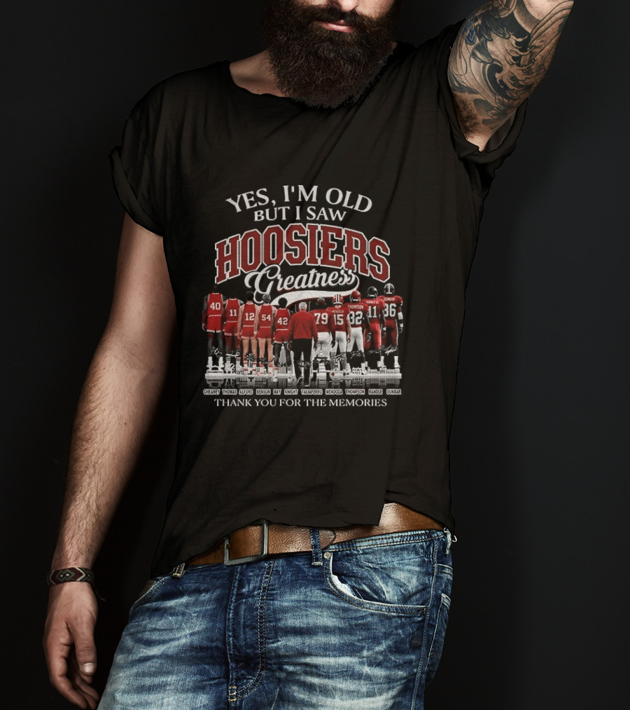Yes I'm Old But I Saw Hoosiers Greatness Thank You For The Memories T-Shirt