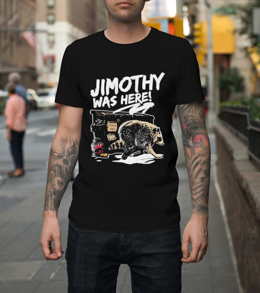Jimothy Was Here Raccoon Dumpster Adventure T-Shirt